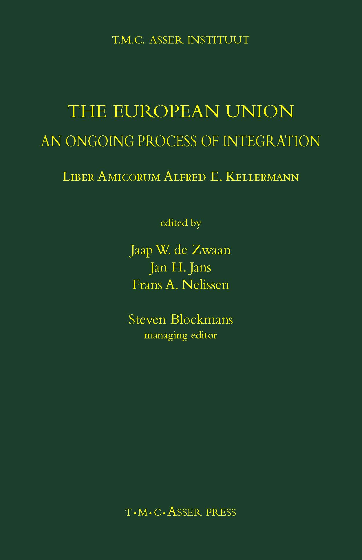 The European Union - An Ongoing Process of Integration - Liber Amicorum Alfred E. Kellermann